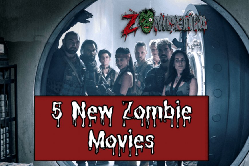 5 New Zombie Movies New Zombie Movies Zompedia