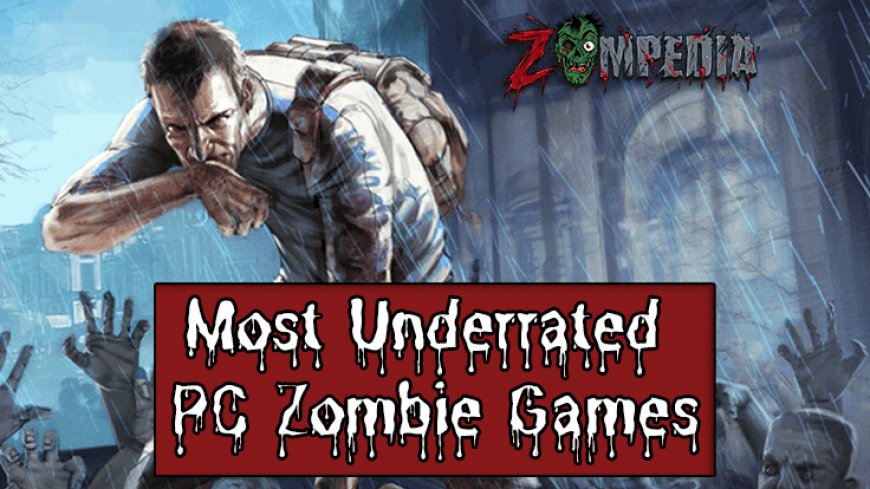 The 12 Most Underrated Zombie Survival Games