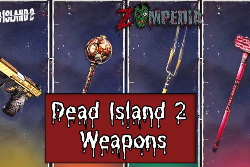 Top 5 Weapons In Dead Island 2 Complete Guide Descriptions   Image 870x580 645d260a95f2b 