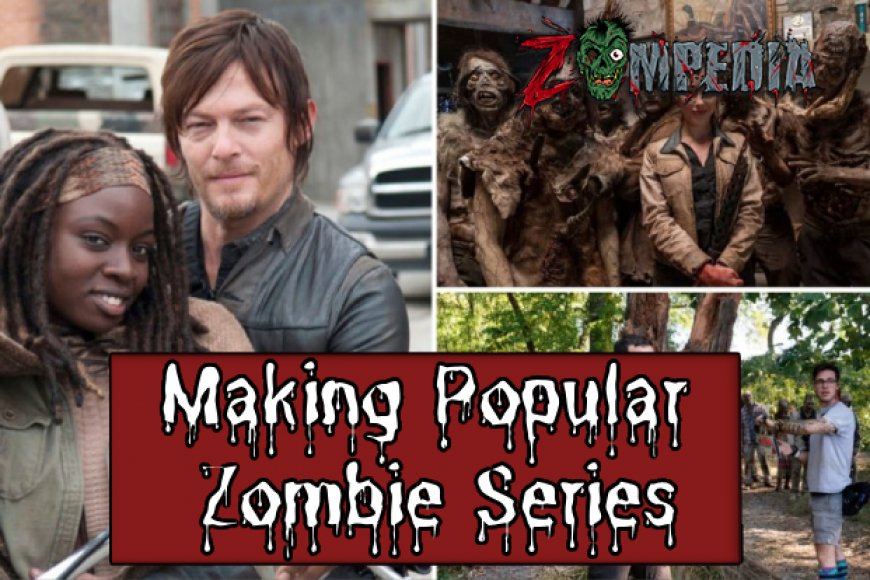 The Making of Popular Zombie Series: Behind-the-Scenes Insights
