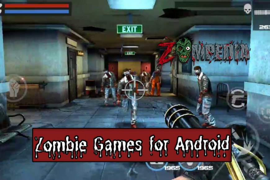 Top 10 Zombie Games for Android You Must Play | Zompedia