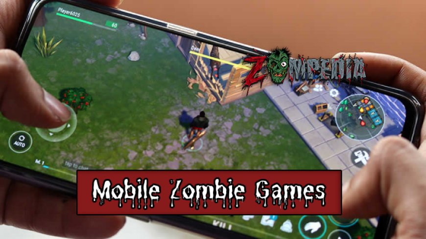 Top 10 Mobile Zombie Games for Thrilling Survival