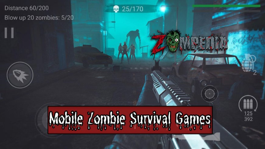 Top 10 Mobile Zombie Survival Games in 2024