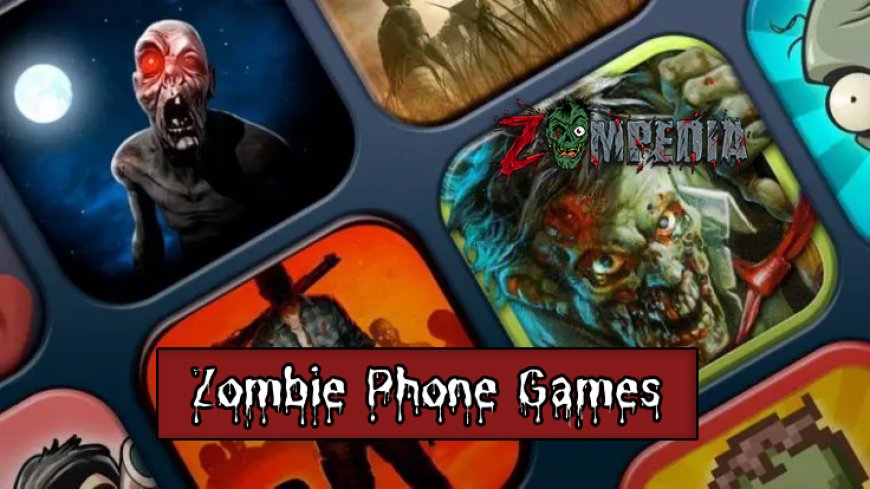 Top 10 Zombie Phone Games to Play in 2024