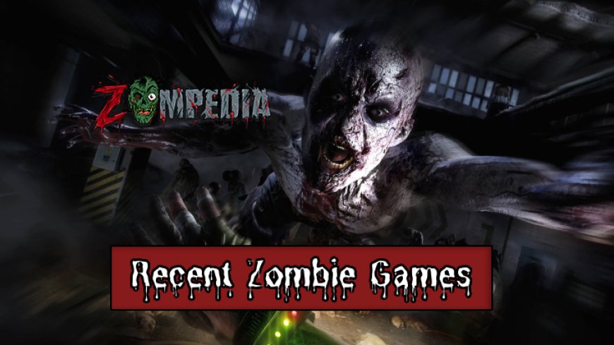 Top 10 Recent Zombie Games You Can't Miss