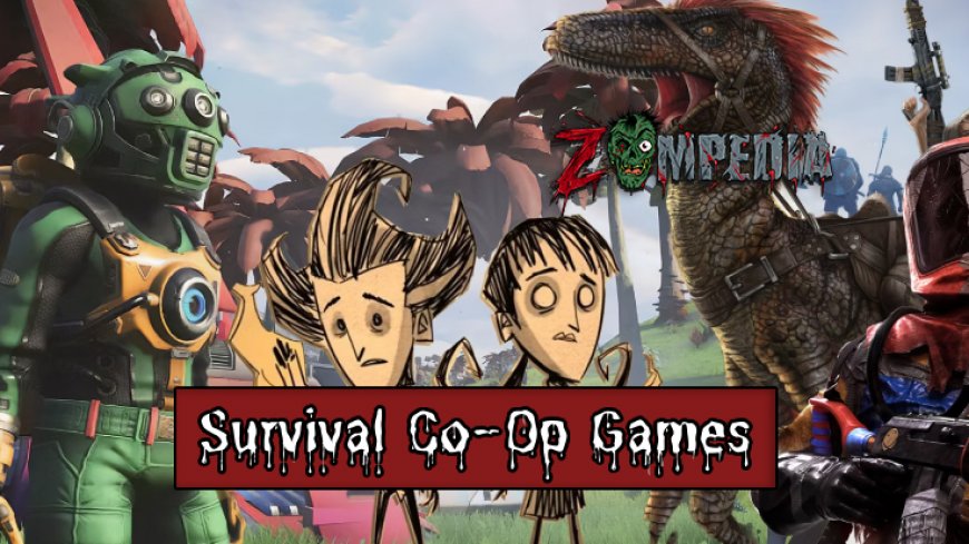 Top 10 Survival Co-Op Games for Team Play