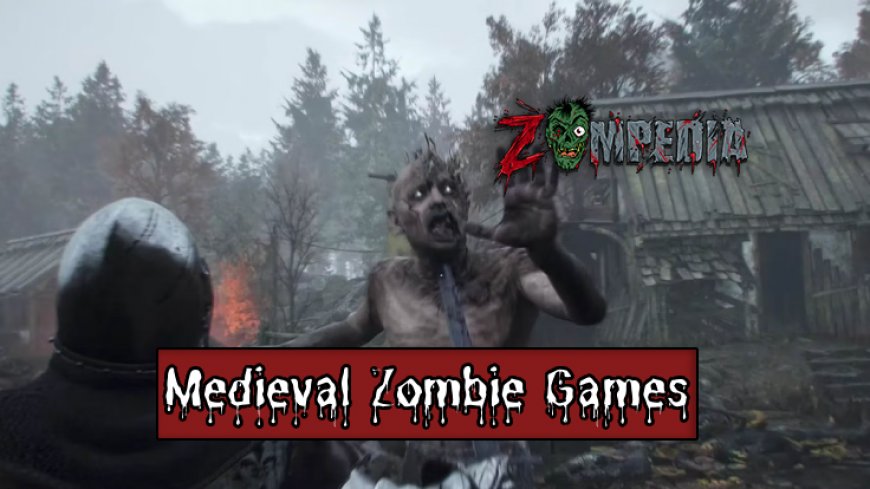 Top 10 Medieval Zombie Games You Must Play