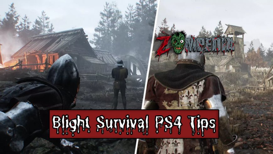 Top 10 Blight Survival Tips for PS4 Players