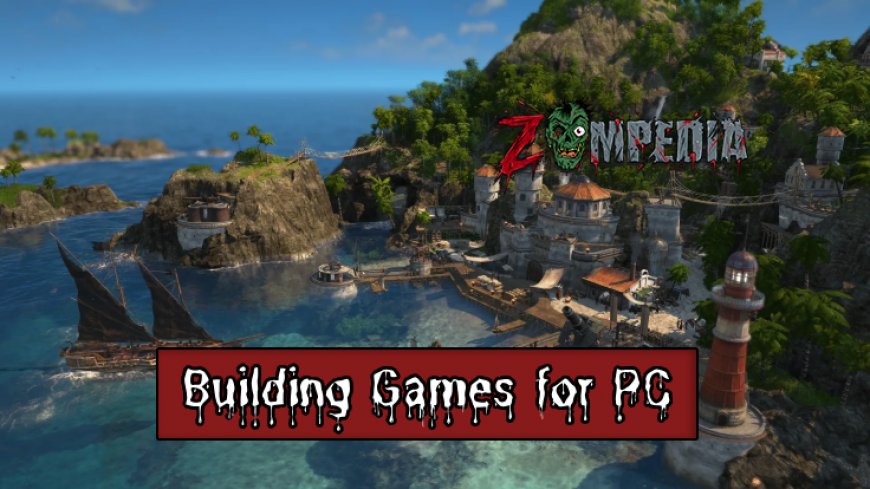 Top 10 Building Games for PC You Must Play