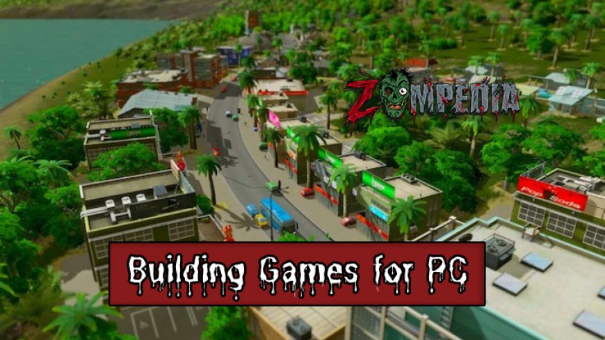 Best 10 Building Games for PC You Must Try Today