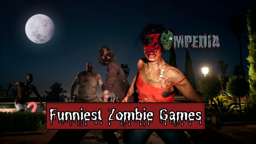 Top 10 Funniest Zombie Games You'll Love Playing