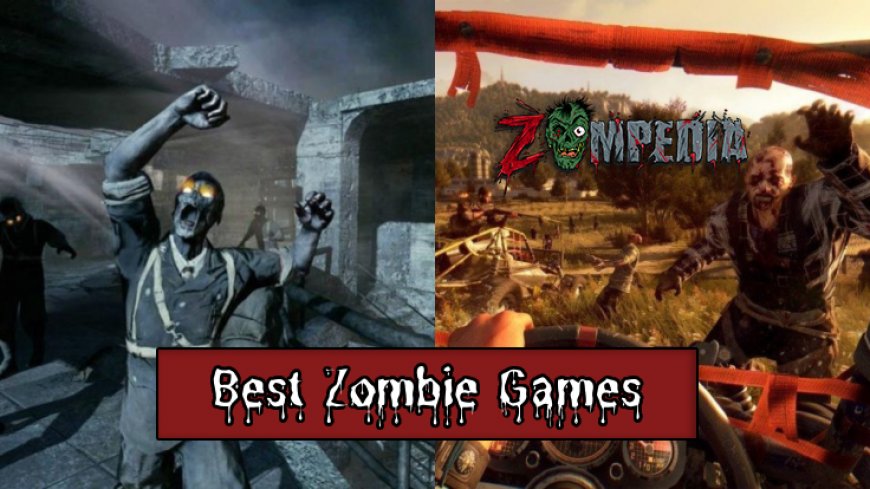 Top 10 Best Zombie Games of All Time