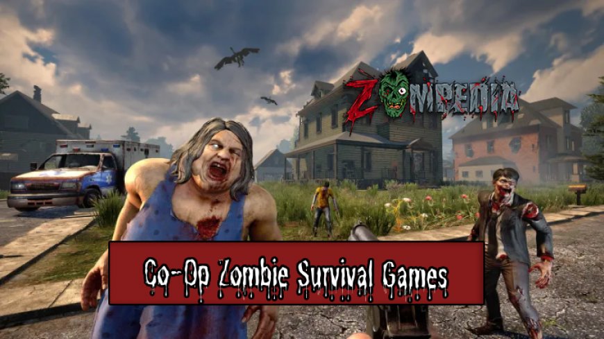 Top 10 Co-Op Zombie Survival Games for Team Players