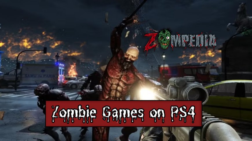 Top 10 Zombie Games on PS4