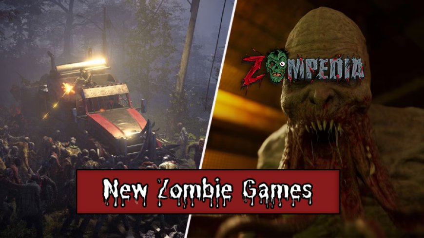 Top 10 New Zombie Games Releasing Soon