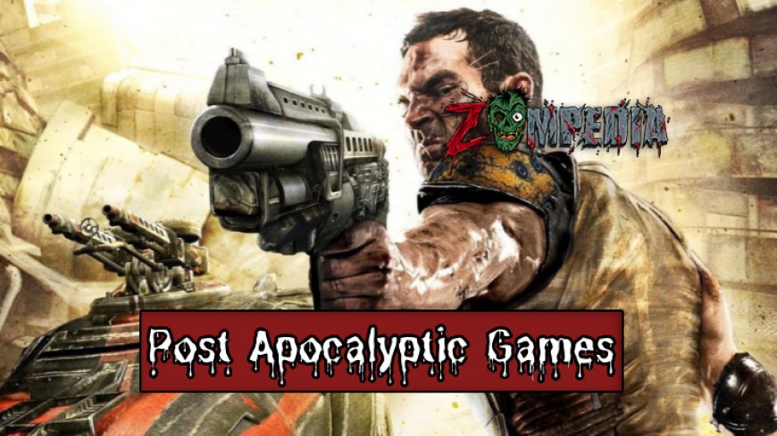 Top 10 Post Apocalyptic Games to Survive