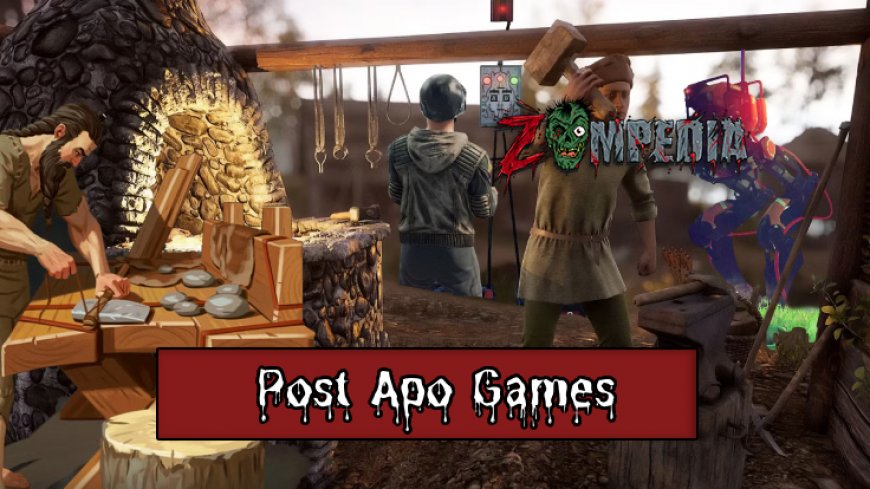 Top 10 Post-Apo Games for Ultimate Survival Fun