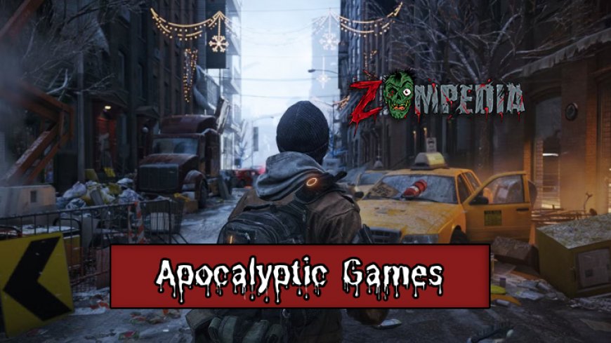 10 Best Apocalyptic Games to Survive the End