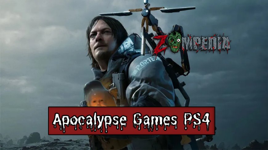 Top 10 Apocalypse Games for PS4 in 2025