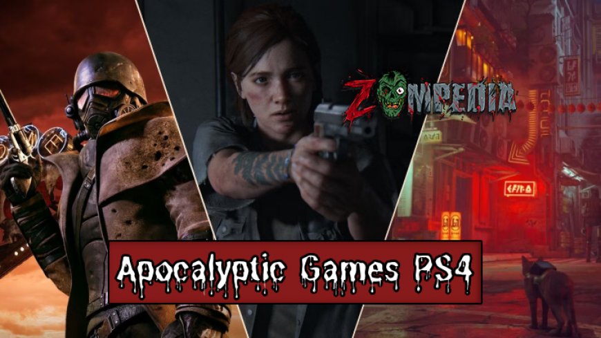 Top 10 Apocalyptic Games on PS4 to Survive