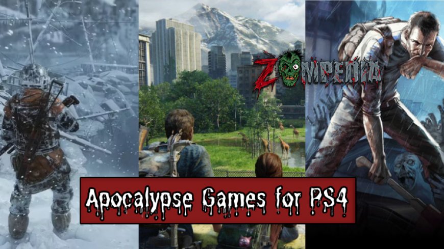 Top 10 Apocalypse Games for PS4 You Must Play