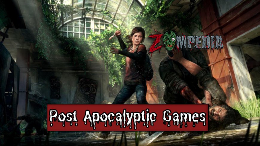 Top 10 Post Apocalyptic Games on PS4