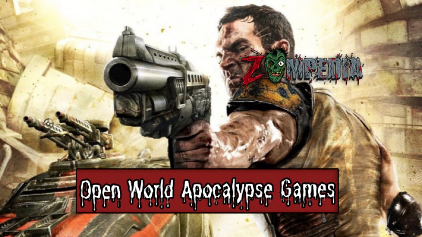 Top 10 Open World Apocalypse Games to Survive In