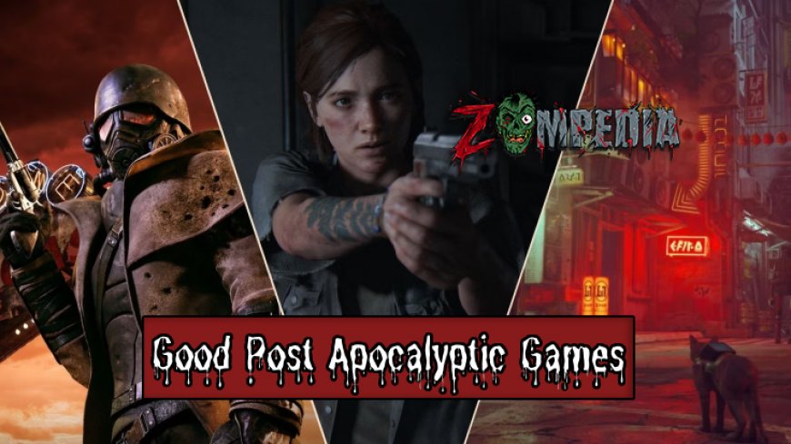 Top 10 Good Post Apocalyptic Games to Play